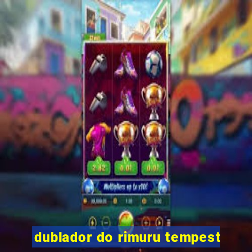 dublador do rimuru tempest